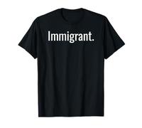 IMMIGRANT - Loud, Proud, and Unapologetically Here Maglietta