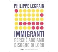 Immigranti. Perché abbiamo bisogno di loro