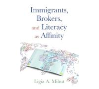Immigrants, Brokers, and Literacy As Affinity
