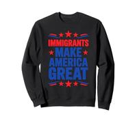 Immigrants Make America Great Attivismo Felpa