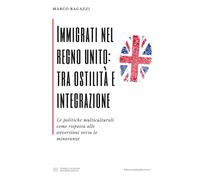 Immigrati nel Regno Unito: tra ostilità e integrazione: Le politiche multiculturali come risposta alle avversioni verso le minoranze