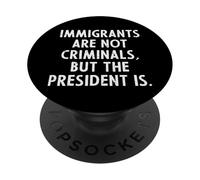 Immigrati Non Criminali Presidente Protesta Sostegno Uomini Donne PopSockets PopGrip Adesivo