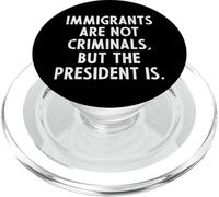 Immigrati Non Criminali Presidente Protesta Sostegno Uomini Donne PopSockets PopGrip per MagSafe