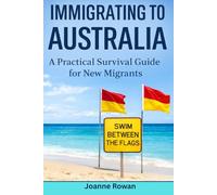 Immigrating to Australia: A Practical Survival Guide for New Immigrants
