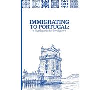 Immigrating to Portugal: A Legal Guide for Foreigners
