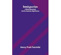Immigration: A World Movement And Its American Significance