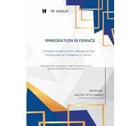 Immigration in France: Complete Guide to Entry, Residence, and Employment of Foreigners in France