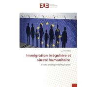Immigration irrégulière et sûreté humanitaire: Étude analytique comparative