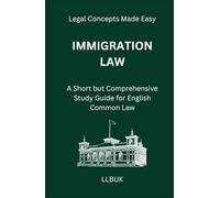 Immigration Law: A Short but Comprehensive Study Guide for English Common Law