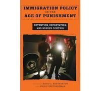Immigration Policy in the Age of Punishment: Detention, Deportation, and Border Control