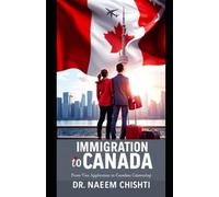 Immigration to Canada: From Visa Application to Canadian Citizenship