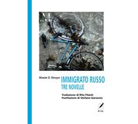 IMMIGRATO RUSSO: TRE NOVELLE. Traduzione di Rita Filanti, postfazione di Stefano