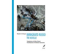 IMMIGRATO RUSSO: TRE NOVELLE. Traduzione di Rita Filanti, postfazione di Stefano Garzonio