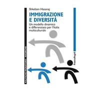 Immigrazione e diversità. Un modello dinamico e differenziato per l'Italia multiculturale