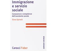 Immigrazione e servizio sociale. Conoscenze e competenze dell'assistenza sociale