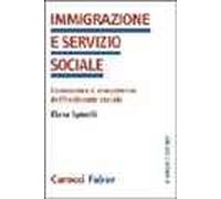 Immigrazione e servizio sociale. Conoscenze e competenze dell'assistenza sociale