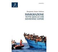 Immigrazione. Tutto quello che dovremmo sapere