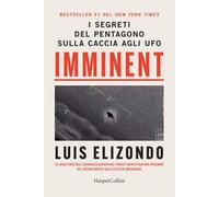 Luis Elizondo – Imminent: I segreti del Pentagono sulla caccia agli UFO – Brossura