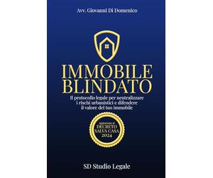 Immobile Blindato: Il Protocollo Legale per neutralizzare i rischi urbanistici e difendere il valore della tua casa