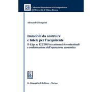 Immobili da costruire e tutele per l'acquirente - Semprini Alessandro