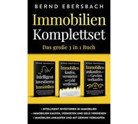 Immobilien Komplettset: Das große 3 in 1 Buch: Intelligent investieren in Immobilien | Immobilien kaufen, vermieten und Geld verdienen | Immobilien ankaufen und mit Gewinn verkaufen