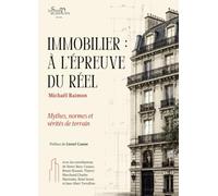 Immobilier : à l’épreuve du réel: Mythes, normes et vérités de terrain