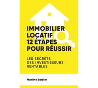Immobilier locatif : 12 étapes pour réussir. Un guide complet et 100% efficace.