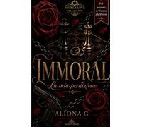 Immoral. La mia perdizione. Nuova ediz.