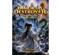 Immortal Destroyer: Volume V: Green Valley Tribulations