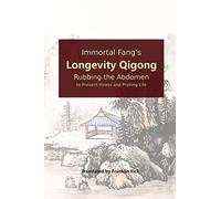 Immortal Fang's Longevity Qigong: Rubbing the Abdomen to Prevent Illness and Prolong Life