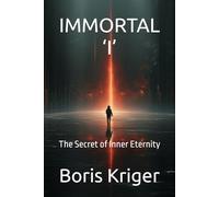 IMMORTAL ‘I’: The Secret of Inner Eternity