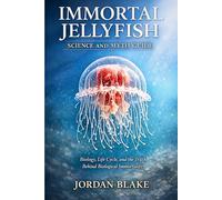 Immortal Jellyfish Science and Myth Guide: Biology, Life Cycle, and the Truth Behind Biological Immortality
