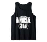 Immortal So Far Confident Death Jokes Sarcasm - Canotta