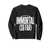 Immortal So Far Confident Death Jokes Sarcasm - Felpa