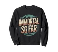 Immortal So Far Confident Death Jokes Sarcasm |- Felpa