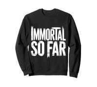 Immortal So Far Confident Death Jokes Sarcasm - Felpa