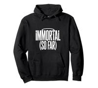 Immortal So Far Confident Death Jokes Sarcasm - Felpa con Cappuccio