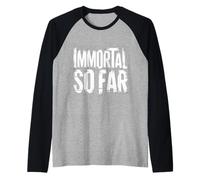 Immortal So Far Confident Death Jokes Sarcasm - Maglia con Maniche Raglan