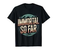 Immortal So Far Confident Death Jokes Sarcasm |- Maglietta