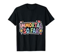 Immortal So Far Confident Death Jokes Sarcasm - Maglietta
