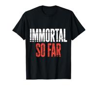 Immortal So Far Confident Death Jokes Sarcasm |- Maglietta