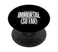 Immortal So Far Confident Death Jokes Sarcasm - PopSockets PopGrip Adesivo