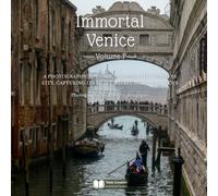 Immortal Venice - Volume 1: A Photographic Journey Through the Timeless City, Capturing Its Light, Reflections, and Views