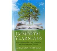 Immortal Yearnings: Mystical Imaginings and Primordial Affirmations of the Afterlife