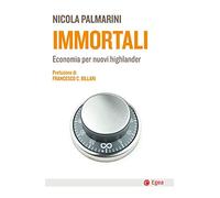 Immortali. Economia per nuovi highlander