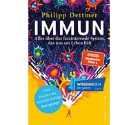 Immun: Alles über das faszinierende System, das uns am Leben hält | Der Nr.1 Bestseller über das Immunsystem vom Macher des beliebten YouTube-Kanals „kurzgesagt“