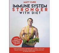 Immune system stronger with diet: How to boost body’s defenses with a perfect diet plan. Healthy foods, natural vitamins and good lifestyle to prevent infections. With easy cookbook
