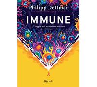 Immune. Viaggio nel misterioso sistema che ci tiene in vita