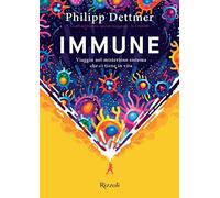 Libri Dettmer Philipp - Immune. Viaggio Nel Misterioso Sistema Che Ci Tiene In V