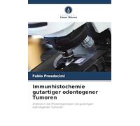 Immunhistochemie gutartiger odontogener Tumoren: Einblick in die Proteinexpression bei gutartigen odontogenen Tumoren